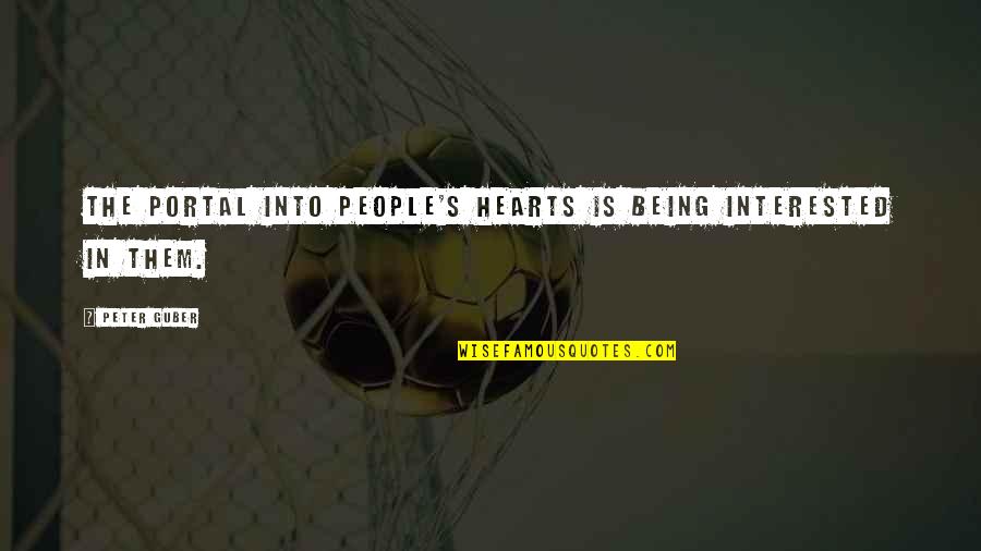 Portal Quotes By Peter Guber: The portal into people's hearts is being interested