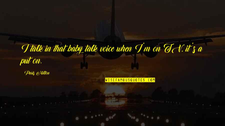 Portallask Quotes By Paris Hilton: I talk in that baby talk voice when