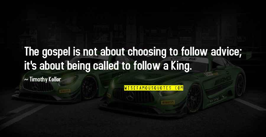 Portandome Quotes By Timothy Keller: The gospel is not about choosing to follow