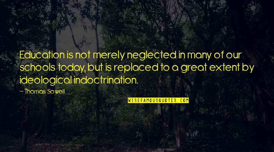 Portare Passato Quotes By Thomas Sowell: Education is not merely neglected in many of Portare Passato Quotes By Thomas Sowell: Education is not merely neglected in many of