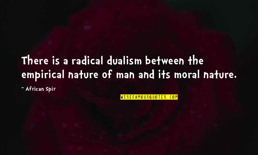 Portaria Quotes By African Spir: There is a radical dualism between the empirical