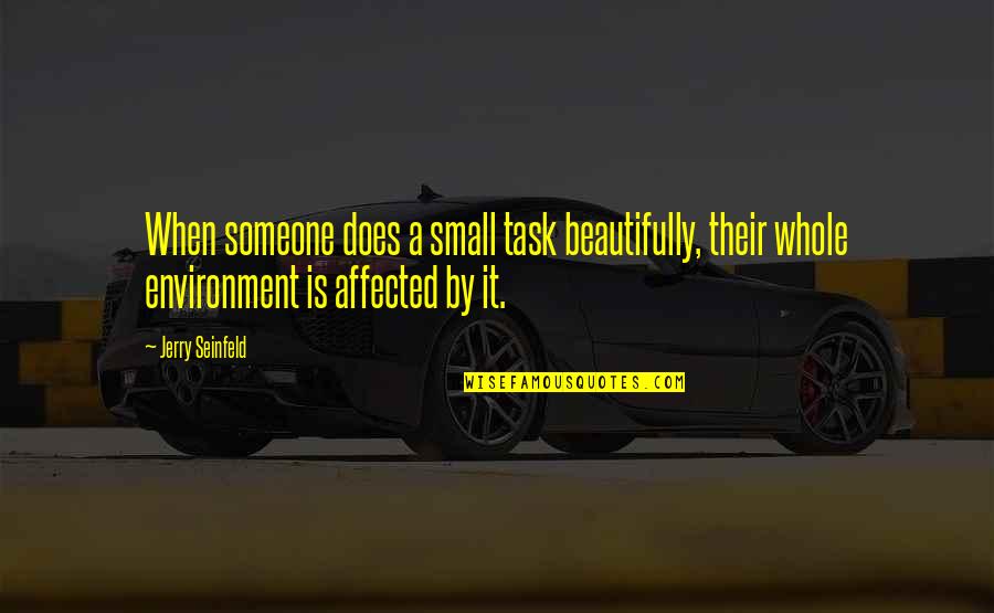 Portas De Correr Quotes By Jerry Seinfeld: When someone does a small task beautifully, their