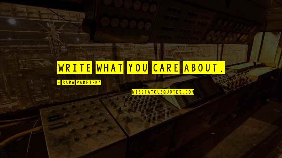 Portas De Correr Quotes By Sara Paretsky: Write what you care about.