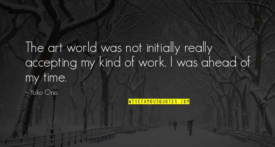 Portas De Correr Quotes By Yoko Ono: The art world was not initially really accepting