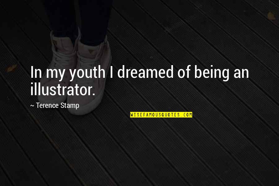 Portateis Quotes By Terence Stamp: In my youth I dreamed of being an Portateis Quotes By Terence Stamp: In my youth I dreamed of being an
