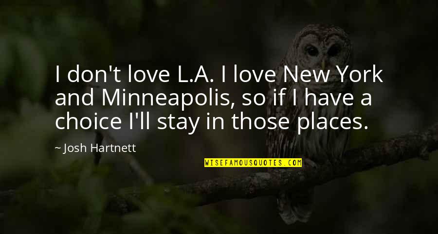 Portative Pc Quotes By Josh Hartnett: I don't love L.A. I love New York