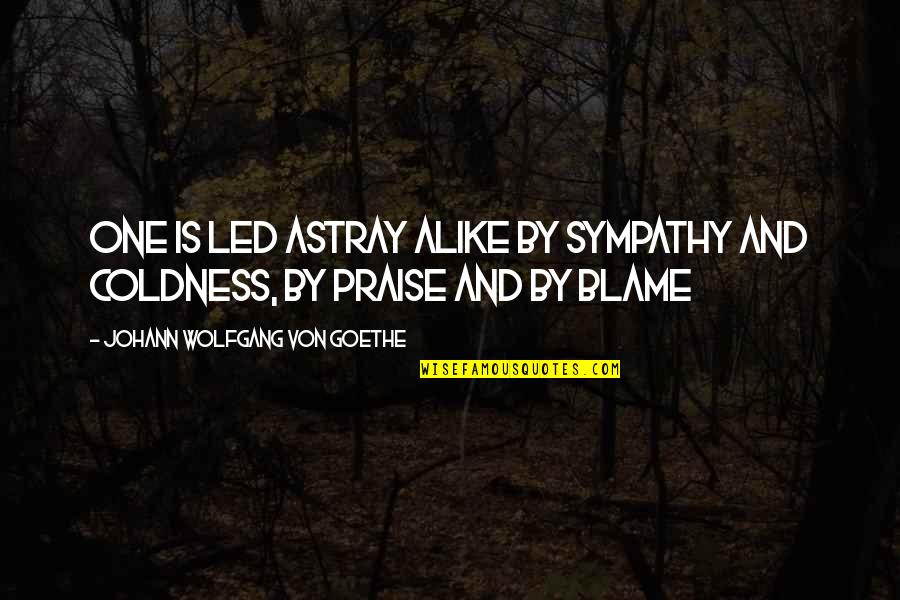 Portatori Di Quotes By Johann Wolfgang Von Goethe: One is led astray alike by sympathy and Portatori Di Quotes By Johann Wolfgang Von Goethe: One is led astray alike by sympathy and