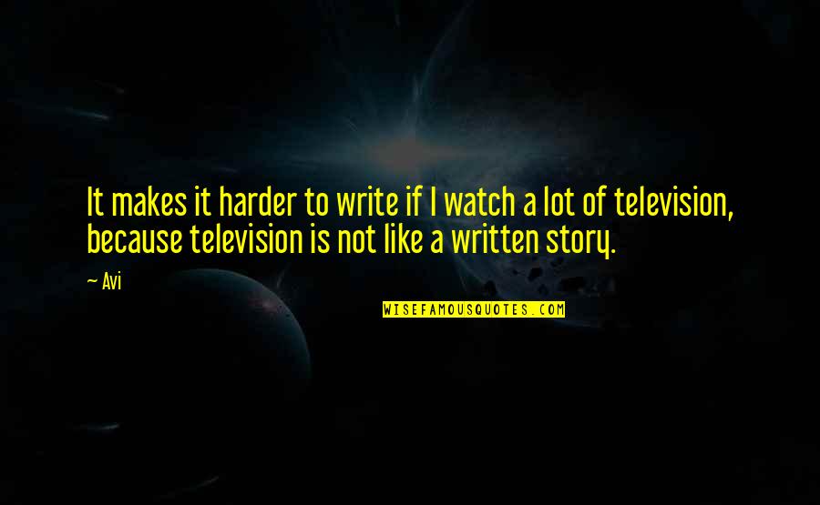 Portatour Quotes By Avi: It makes it harder to write if I