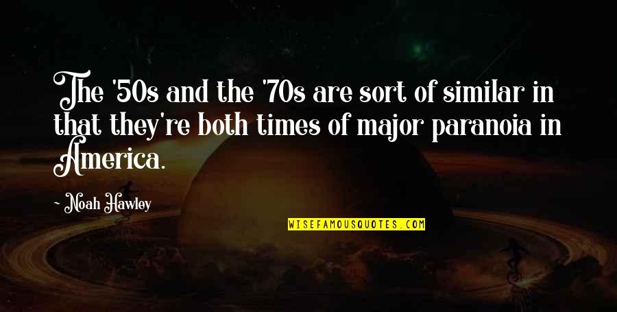 Portazos Quotes By Noah Hawley: The '50s and the '70s are sort of