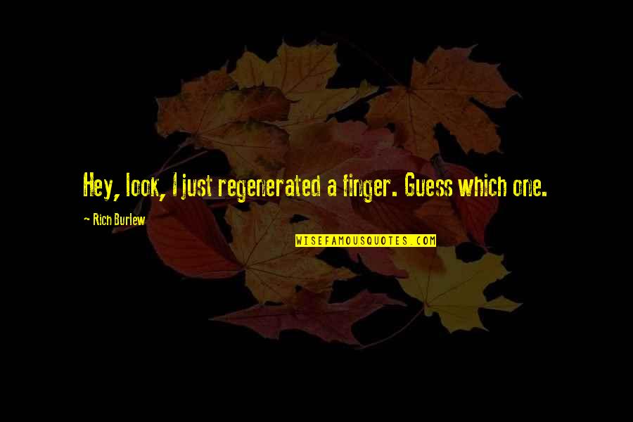 Portazos Quotes By Rich Burlew: Hey, look, I just regenerated a finger. Guess Portazos Quotes By Rich Burlew: Hey, look, I just regenerated a finger. Guess