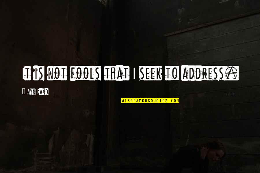 Portelli Weighing Quotes By Ayn Rand: It is not fools that I seek to Portelli Weighing Quotes By Ayn Rand: It is not fools that I seek to