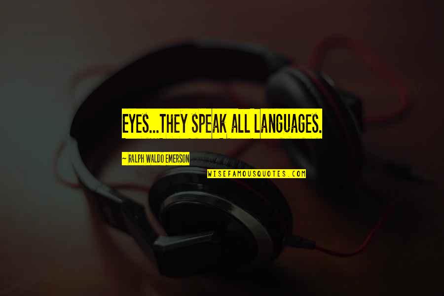 Portelli Weighing Quotes By Ralph Waldo Emerson: Eyes...They speak all languages.