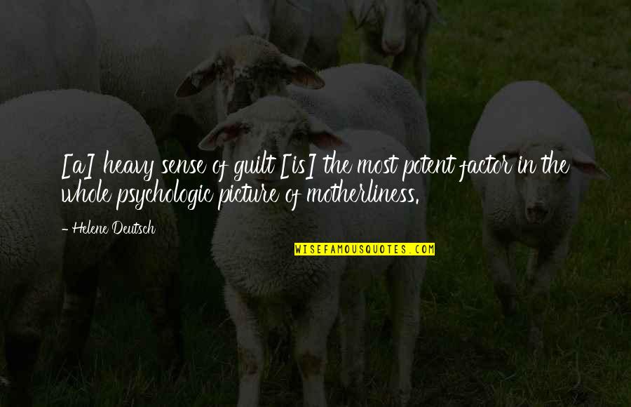 Portentosas Avivamiento Quotes By Helene Deutsch: [a] heavy sense of guilt [is] the most