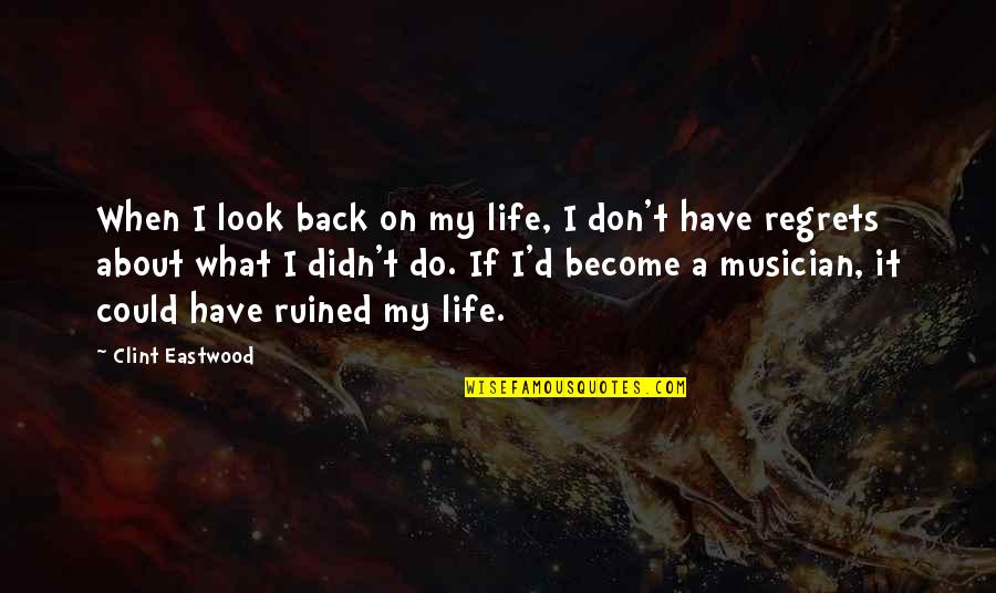 Portentosos Quotes By Clint Eastwood: When I look back on my life, I Portentosos Quotes By Clint Eastwood: When I look back on my life, I