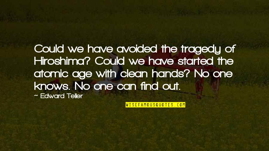 Portentosos Quotes By Edward Teller: Could we have avoided the tragedy of Hiroshima? Portentosos Quotes By Edward Teller: Could we have avoided the tragedy of Hiroshima?