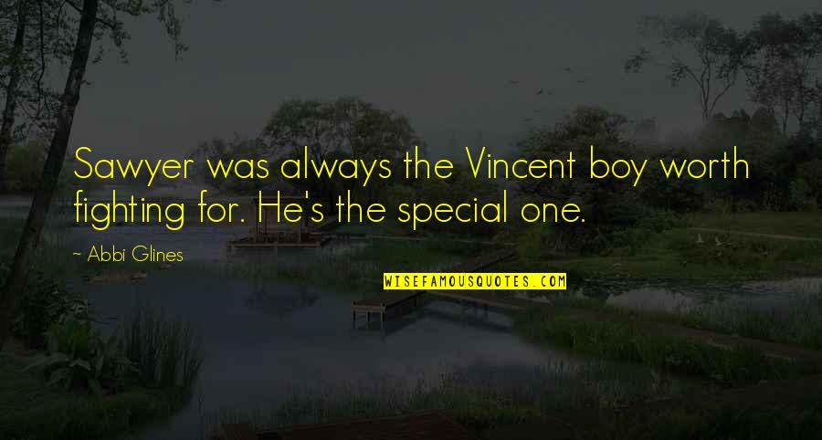Portentous Quotes By Abbi Glines: Sawyer was always the Vincent boy worth fighting