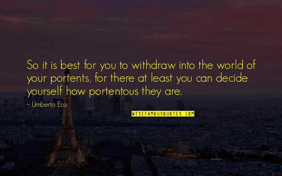 Portentous Quotes By Umberto Eco: So it is best for you to withdraw Portentous Quotes By Umberto Eco: So it is best for you to withdraw