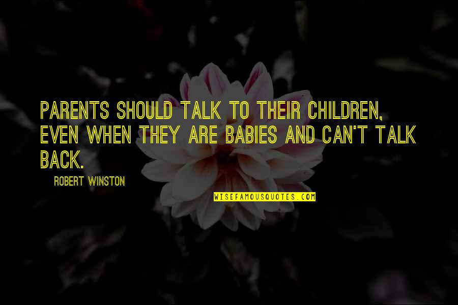 Portents Def Quotes By Robert Winston: Parents should talk to their children, even when