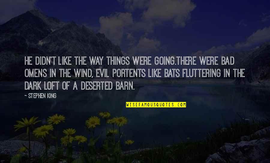 Portents Quotes By Stephen King: He didn't like the way things were going.There