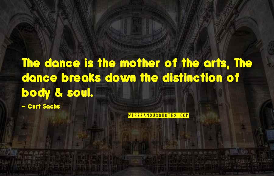 Porterhouse Bar Quotes By Curt Sachs: The dance is the mother of the arts,