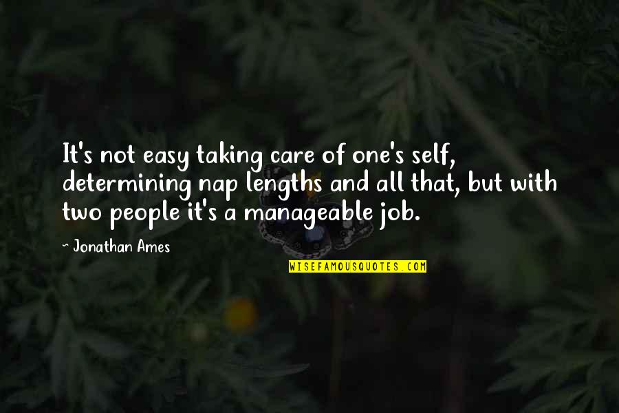 Porterhouse Steakhouse Quotes By Jonathan Ames: It's not easy taking care of one's self,