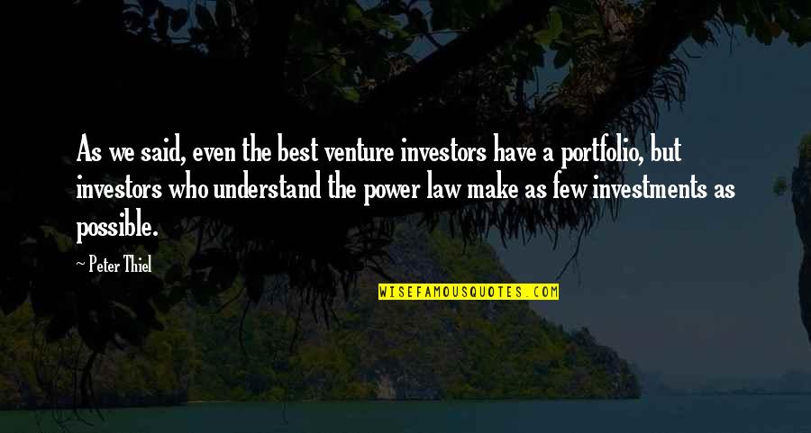 Portfolio Quotes By Peter Thiel: As we said, even the best venture investors