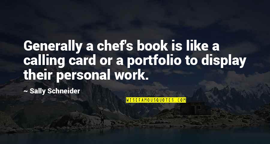 Portfolio Quotes By Sally Schneider: Generally a chef's book is like a calling