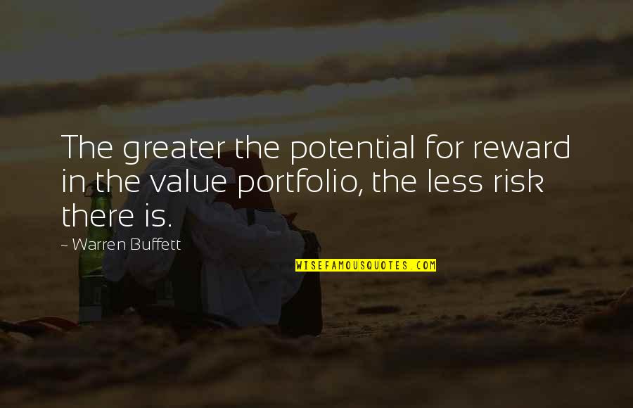 Portfolio Quotes By Warren Buffett: The greater the potential for reward in the