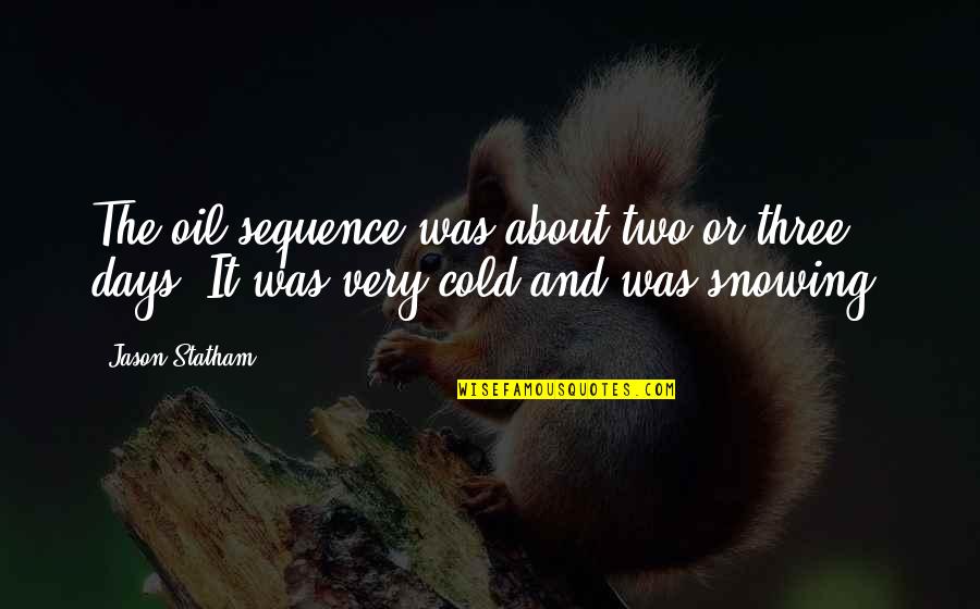 Portgas Ace Quotes By Jason Statham: The oil sequence was about two or three