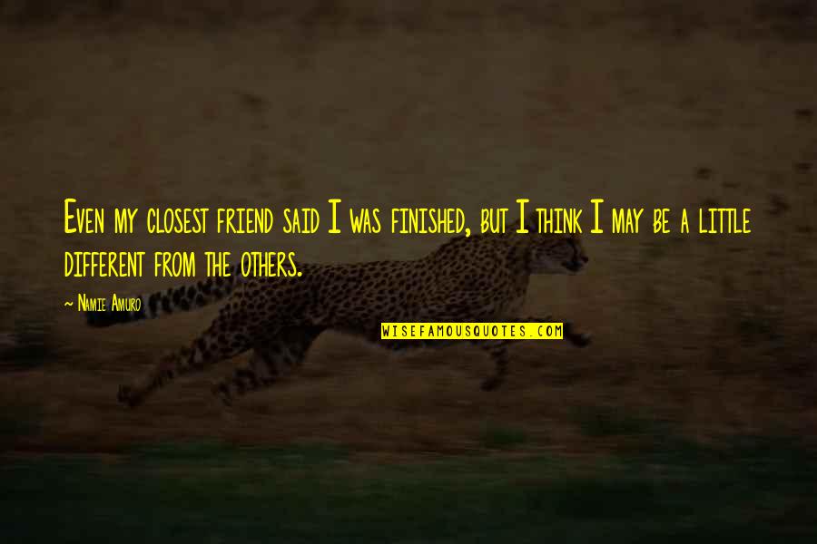 Portgas D Ace Best Quotes By Namie Amuro: Even my closest friend said I was finished,