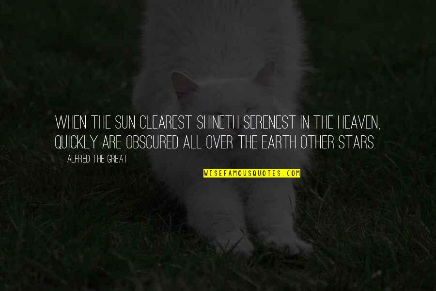 Portgas D Ace Quotes By Alfred The Great: When the Sun Clearest shineth Serenest in the