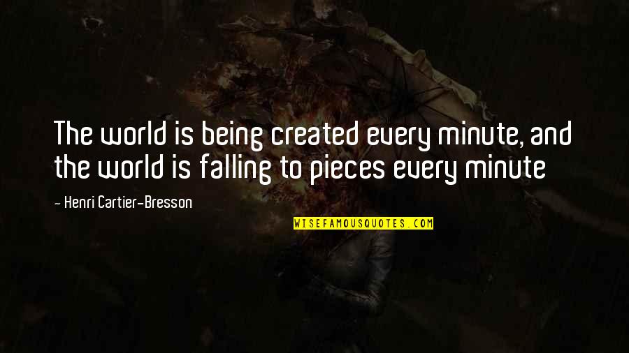 Portgas D Ace Quotes By Henri Cartier-Bresson: The world is being created every minute, and