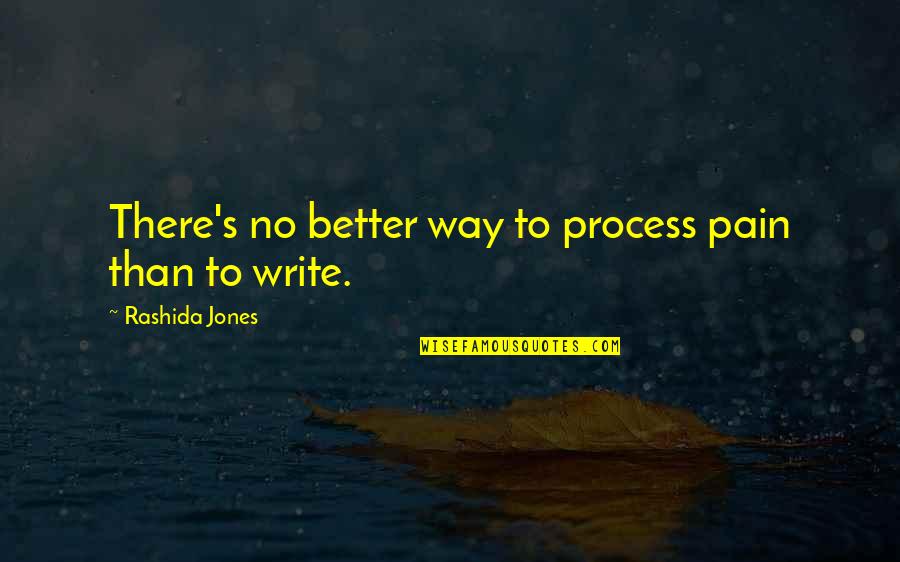 Portgas D Ace Quotes By Rashida Jones: There's no better way to process pain than