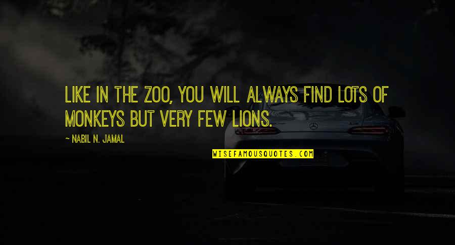 Porthaven Quotes By Nabil N. Jamal: Like in the zoo, you will always find