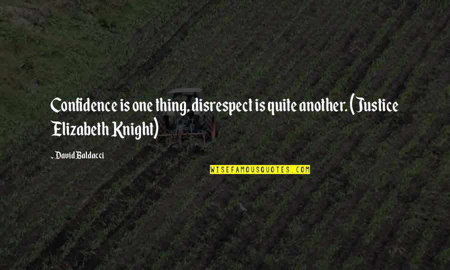 Porthouse Academy Quotes By David Baldacci: Confidence is one thing, disrespect is quite another.