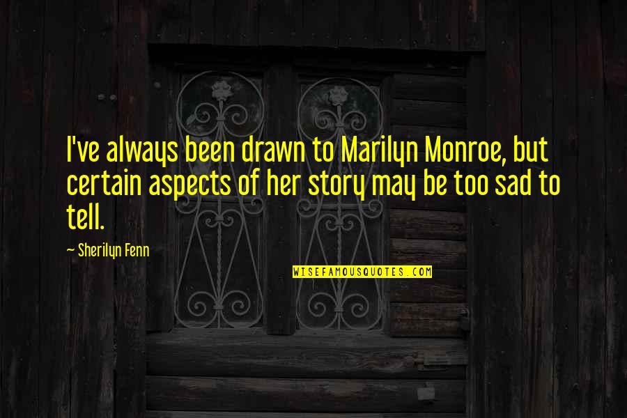 Portia Brutus Quotes By Sherilyn Fenn: I've always been drawn to Marilyn Monroe, but