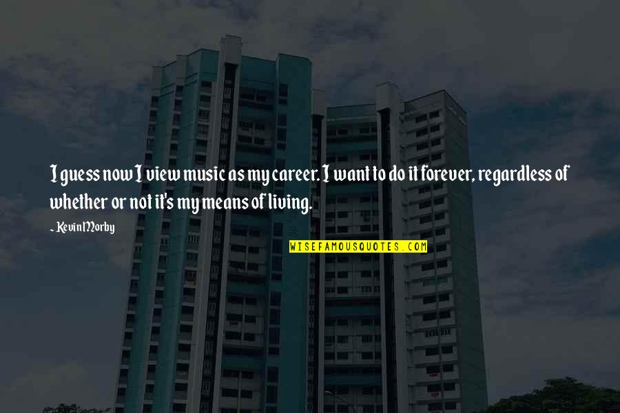 Portia Merchant Of Venice Quotes By Kevin Morby: I guess now I view music as my