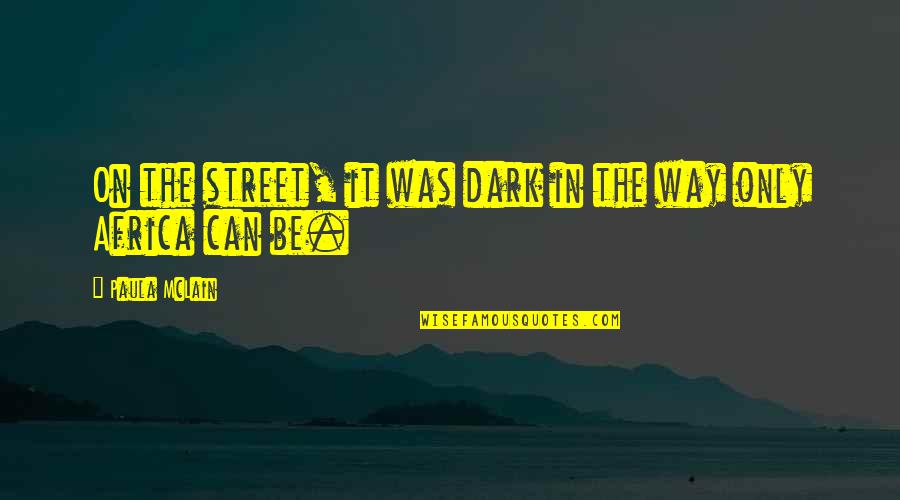 Portia Merchant Of Venice Quotes By Paula McLain: On the street, it was dark in the