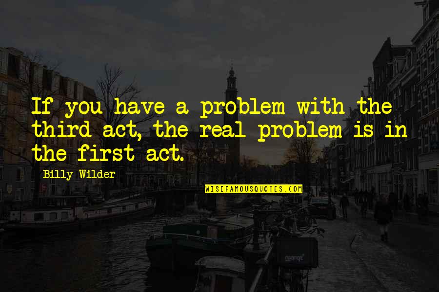 Portieres Pronunciation Quotes By Billy Wilder: If you have a problem with the third
