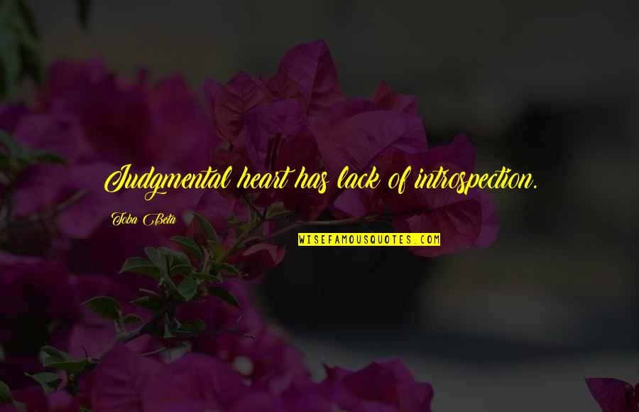 Portieri Hoxha Quotes By Toba Beta: Judgmental heart has lack of introspection.