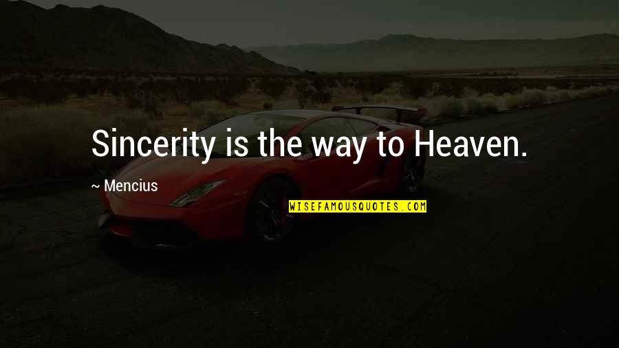 Portinho Do Covo Quotes By Mencius: Sincerity is the way to Heaven.