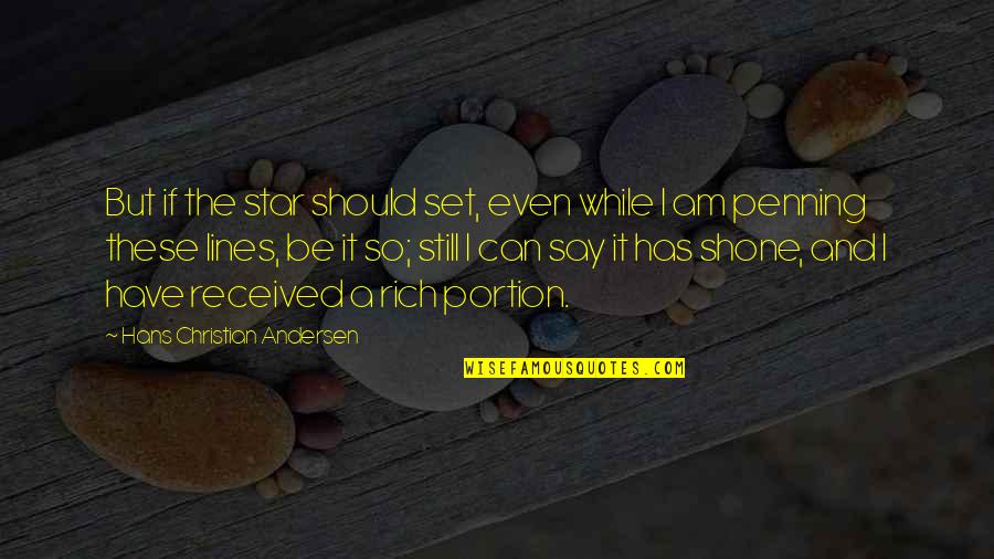 Portion Quotes By Hans Christian Andersen: But if the star should set, even while