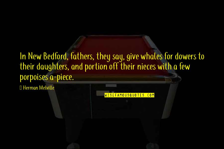 Portion Quotes By Herman Melville: In New Bedford, fathers, they say, give whales