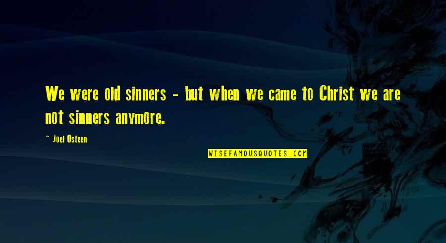 Portishead Albums Quotes By Joel Osteen: We were old sinners - but when we