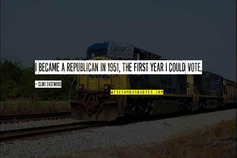 Portiuncula Pronunciation Quotes By Clint Eastwood: I became a Republican in 1951, the first Portiuncula Pronunciation Quotes By Clint Eastwood: I became a Republican in 1951, the first