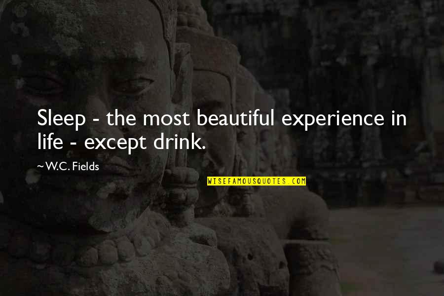 Portiuncula Pronunciation Quotes By W.C. Fields: Sleep - the most beautiful experience in life
