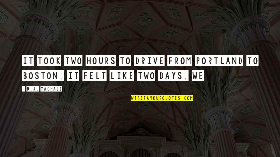 Portland Or Quotes By D.J. MacHale: It took two hours to drive from Portland