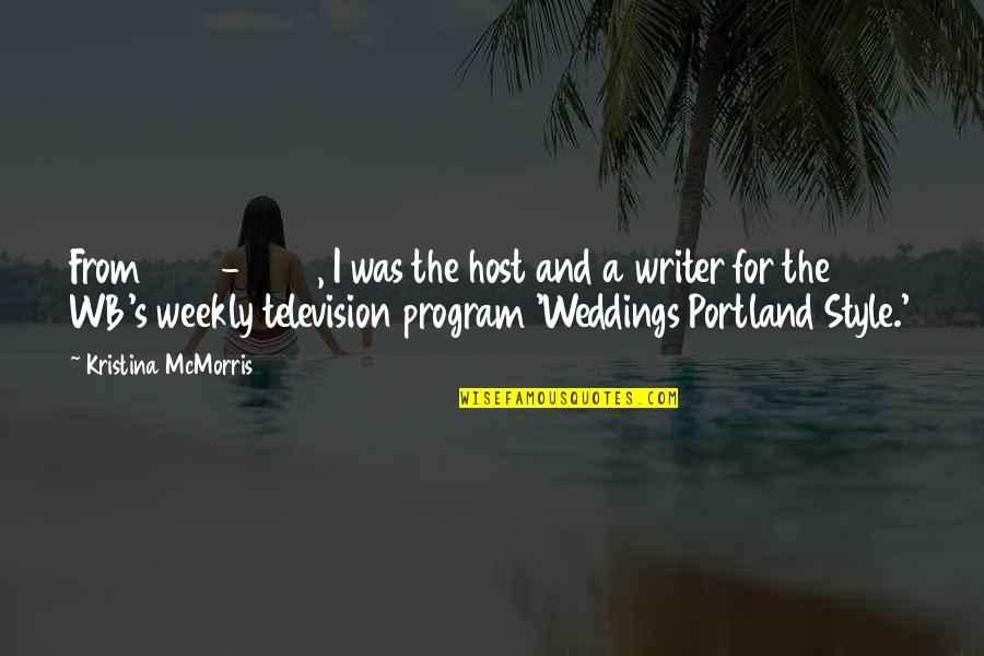 Portland Or Quotes By Kristina McMorris: From 2001-2008, I was the host and a Portland Or Quotes By Kristina McMorris: From 2001-2008, I was the host and a