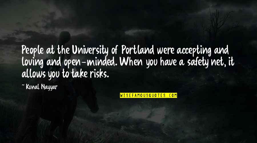 Portland Or Quotes By Kunal Nayyar: People at the University of Portland were accepting Portland Or Quotes By Kunal Nayyar: People at the University of Portland were accepting