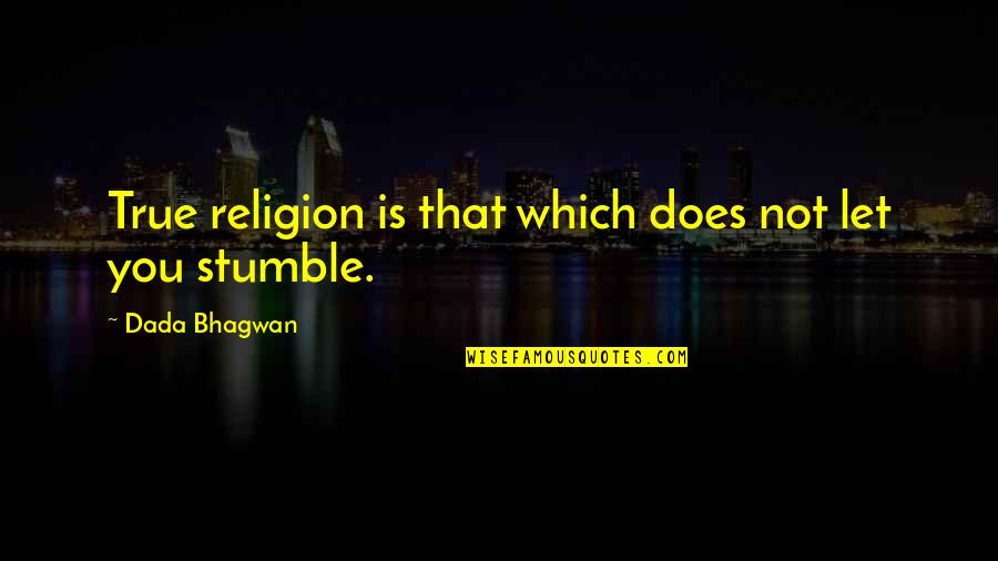 Portmans Augusta Quotes By Dada Bhagwan: True religion is that which does not let